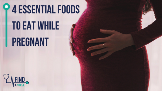 4 Essential Foods to Eat While Pregnant